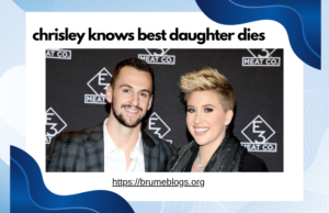 Chrisley Knows Best Daughter Dies – Truth, Rumors, and Full Fact Check Explained